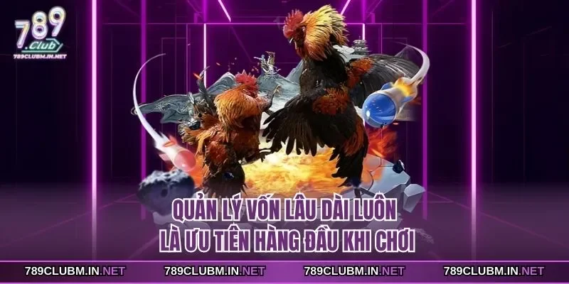 quan-ly-von-lau-dai-luon-la-uu-tien-hang-dau-khi-choi